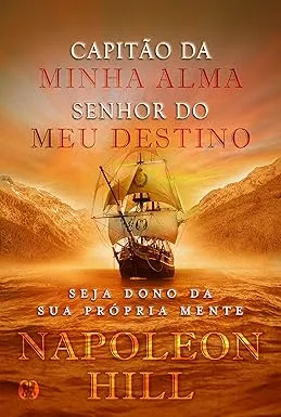 Capa do livro Capitão da Minha Alma, Senhor do Meu Destino — Napoleon Hill